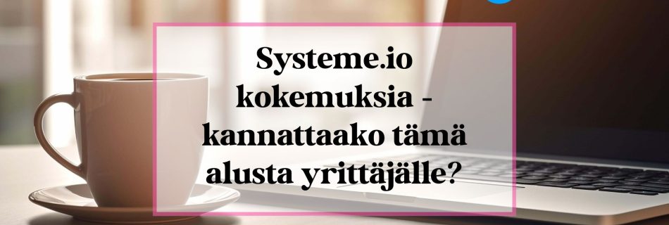 Systeme.io -kokemuksia artikkelin otsikkokuva.