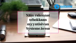 Näin rakennat tehokkaan myyntisivun Systeme.io:ssa