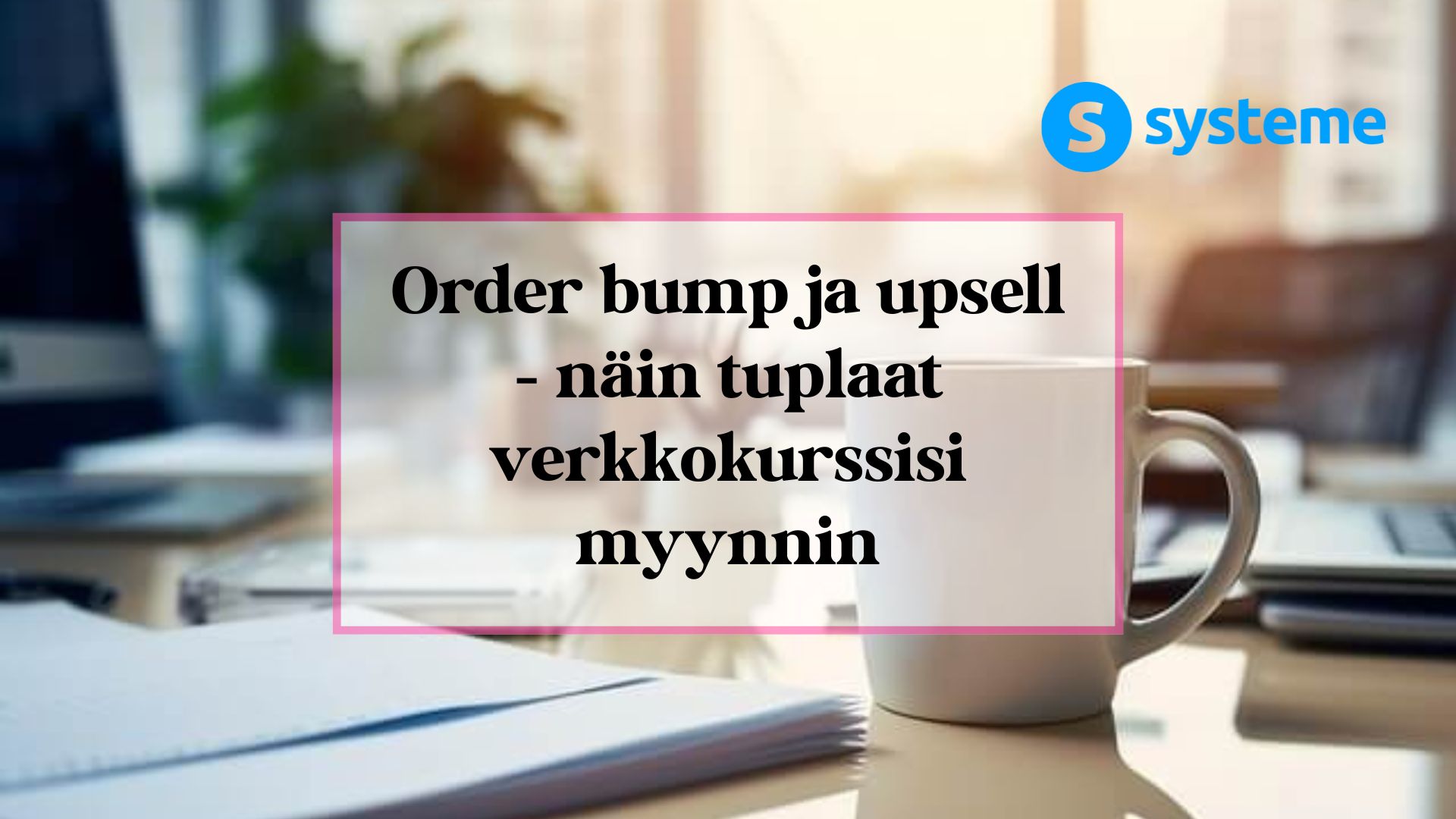 Order bump ja upsee -artikkelin kuvituskuva.