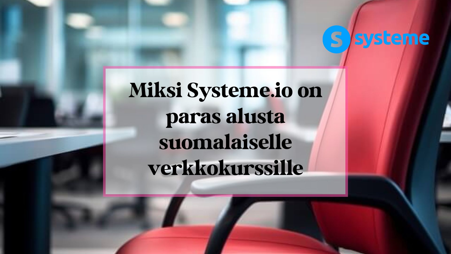 Miksi Systeme.io on paras alusta suomalaiselle verkkokurssille