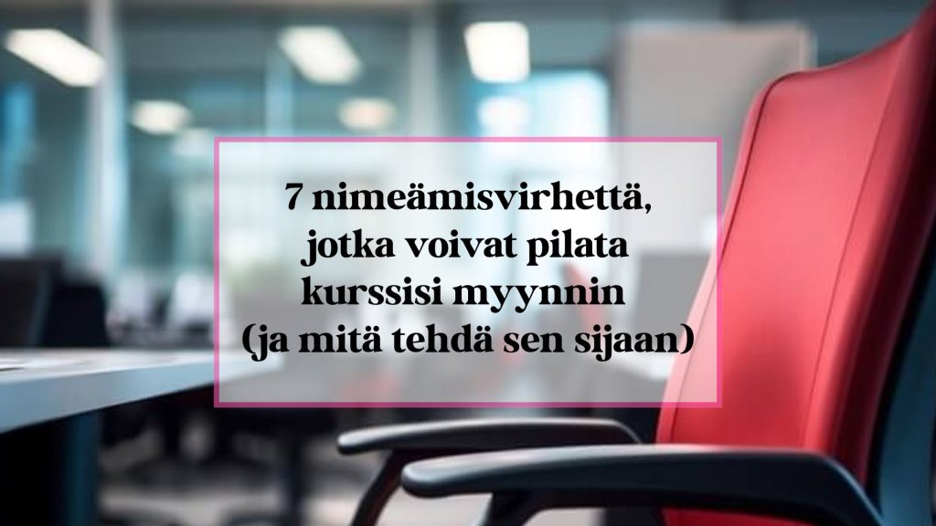 7 nimeämisvirhettä, jotka voivat pilata kurssisi myynnin -pääkuva.